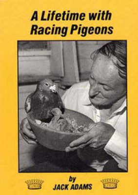 A Lifetime with Racing Pigeons by Jack Adams [Book]