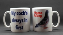 MUG - My Cock's Always In First / Pigeon